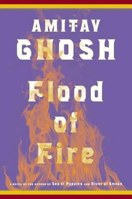 Flood of Fire(English, Hardcover, Ghosh Amitav)