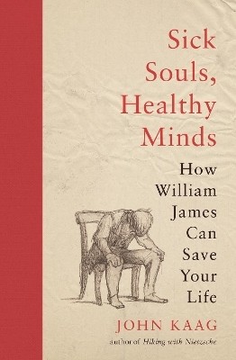 Sick Souls, Healthy Minds(English, Hardcover, Kaag John)