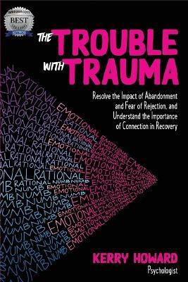 The Trouble with Trauma(English, Paperback, Howard Kerry)