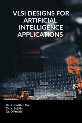 VLSI Designs for Artificial Intelligence Applications(English, Paperback, R. Pavithra Guru)