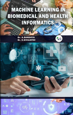 MACHINE LEARNING IN BIOMEDICAL
AND HEALTH INFORMATICS(Paperback, DR.A.SANDHYA DR.E.SIVAJOTHI)