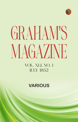 Graham's Magazine, Vol. XLI, No. 1, July 1852(Paperback, Various)