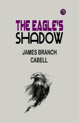 The Eagle's Shadow(Paperback, James Branch Cabell)