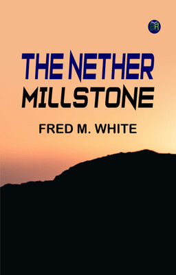 The Nether Millstone(Paperback, Fred M. White)