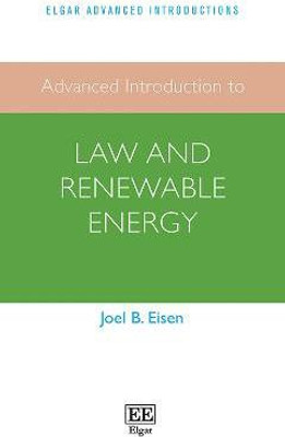 Advanced Introduction to Law and Renewable Energy(English, Paperback, Eisen Joel B.)