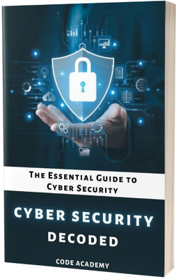 Cyber Security Decoded: The Essential Guide to Ethical Hacking and Penetration Testing(Paperback, K. Mitts)