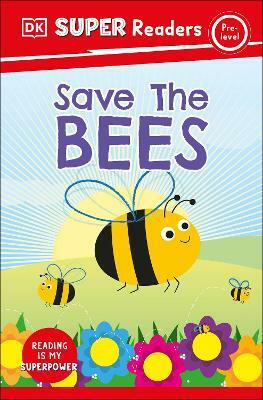 DK Super Readers Pre-Level Save the Bees(English, Hardcover, DK)