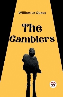 The Gamblers(English, Paperback, Le Queux William)