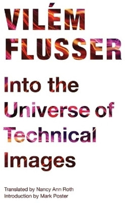 Into the Universe of Technical Images(English, Hardcover, Flusser Vilem)