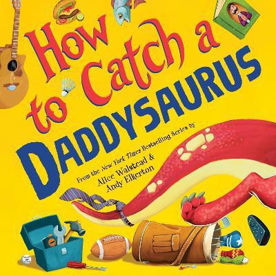 How to Catch a Daddysaurus(English, Hardcover, Walstead Alice)