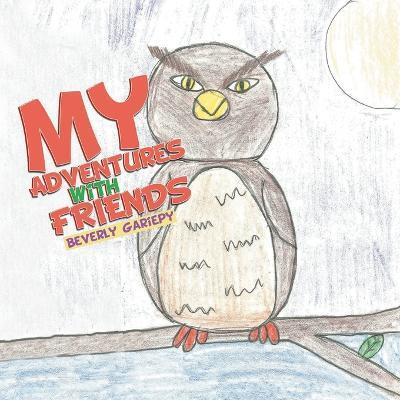 My Adventures With Friends(English, Paperback, Gariepy Beverly)
