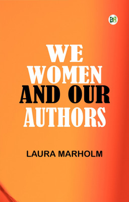 We Women and Our Authors(Paperback, Laura Marholm)