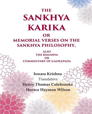 The Sankhya Karika or Memorial Verses on the Sankhya Philosophy: Also the Bhashya or Commentary of Gaurapada [Hardcover](Hardcover, Iswara Krishna, Translators: Henry Thomas Colebrooke, Horace Hayman Wilson)