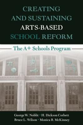 Creating and Sustaining Arts-Based School Reform(English, Paperback, Noblit George W.)
