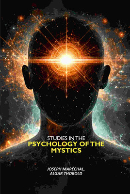 Studies In The Psychology Of The Mystics [Hardcover](Hardcover, Joseph Maréchal, Algar Thorold)