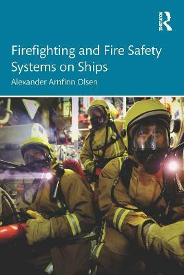 Firefighting and Fire Safety Systems on Ships(English, Paperback, Olsen Alexander Arnfinn)