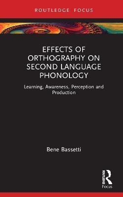 Effects of Orthography on Second Language Phonology(English, Hardcover, Bassetti Bene)