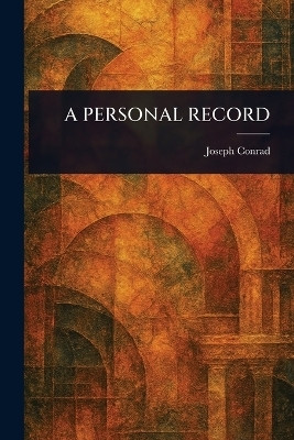 A Personal Record(English, Paperback, Conrad Joseph)