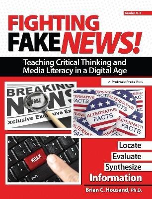 Fighting Fake News! Teaching Critical Thinking and Media Literacy in a Digital Age(English, Paperback, Housand Brian)