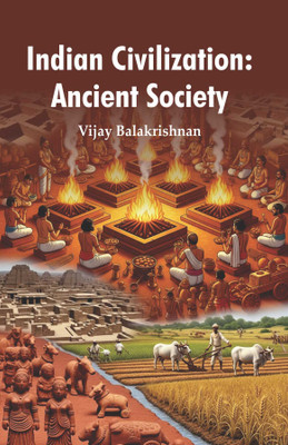 Indian Civilization: Ancient Society  - Indian Civilization: Ancient Society(Hardcover, Vijay Balakrishnan)