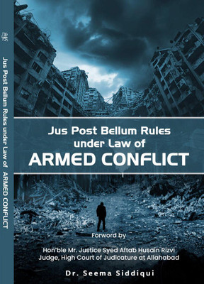 Jus Post Bellum Rules under Law of Armed Conflict(Hardcover, Dr. Seema Siddiqui)