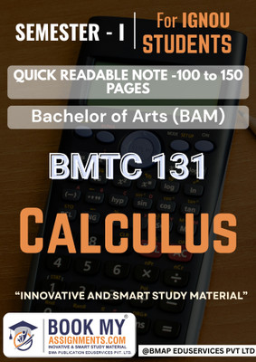 IGNOU BSCM BMTC 131 Calculus Study Guide | 130–150 Pages | Quick Learning Notes on 80 GSM White Paper | Includes Solved TEE Papers, Concepts, and Key Problems(Paperback, BMA Publication)