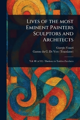 Lives of the Most Eminent Painters Sculptors and Architects(English, Paperback, Vasari Giorgio)