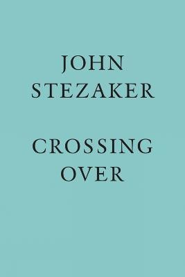 John Stezaker: Crossing Over(English, Hardcover, Stezaker John)