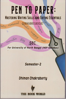 Pen To Paper: Mastering Writing Skills And Editing Essentials (UENGSEC12002) For University of North Bengal SEC Semester-2 (NEP Syllabus)(Paperback, Dhiman Chakraborty)