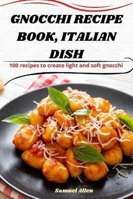 Gnocchi Recipe Book, Italian Dish(English, Paperback, Samuel Allen)