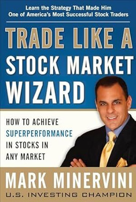 Trade Like a Stock Market Wizard: How to Achieve Super Performance in Stocks in Any Market: Speak Your Mind and Get the Results You Want Paperback – 6 November 2013
by Mark Minervini (Author)(Paperback, Mark Minervini) Trade Like a Stock Market Wizard: How to Achieve Super Performance in Stocks in Any Market: Speak Your Mind and Get the Results You Want Paperback – 6 November 2013
by Mark Minervini (Author)(Paperback, Mark Minervini)