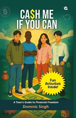 Cash Me If You Can: A Teen's Guide to Financial Freedom(English, Paperback, Singh Dominic)