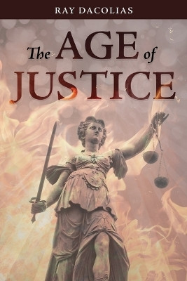 The Age of Justice(English, Paperback, Dacolias Ray)