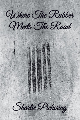 Where the Rubber Meets the Road(English, Paperback, Pickering Sharlie)