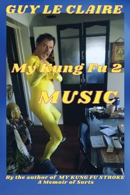 My Kung Fu Music 2(English, Paperback, Le Claire Guy)