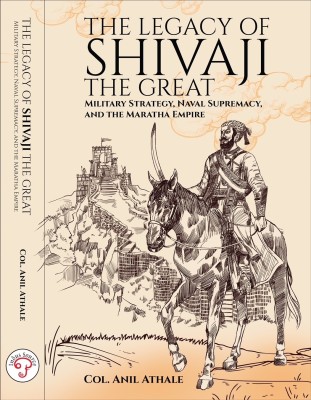 The Legacy Of SHIVAJI The Great(Paperback, Col. Anil Athale,)