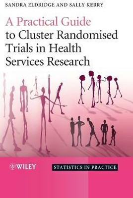 A Practical Guide to Cluster Randomised Trials in Health Services Research(English, Hardcover, Eldridge Sandra)