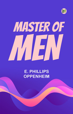 Master of Men(Paperback, E. Phillips Oppenheim)