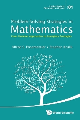Problem-solving Strategies In Mathematics: From Common Approaches To Exemplary Strategies(English, Paperback, Posamentier Alfred S)