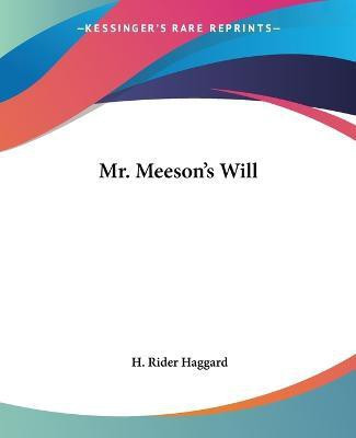 Mr. Meeson's Will(English, Paperback, Haggard H. Rider)