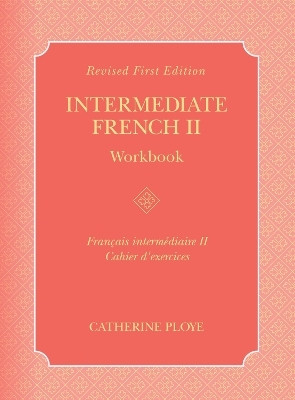 Intermediate French II Workbook(French, Paperback, Ploye Catherine)