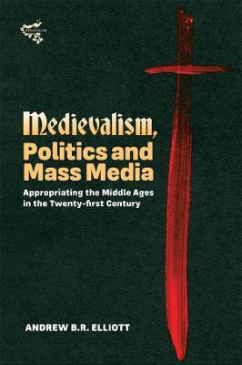 Medievalism, Politics and Mass Media(English, Hardcover, Elliott Andrew B R Dr)