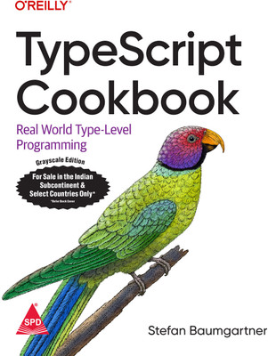 TypeScript Cookbook: Real World Type-Level Programming (Grayscale Indian Edition)(Paperback, Stefan Baumgartner)