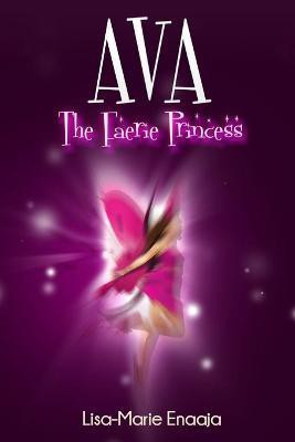 Ava the Faerie Princess(English, Paperback, Enaaja Lisa-Marie)