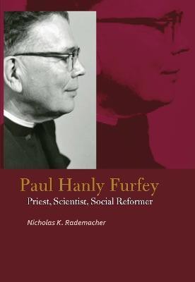 Paul Hanly Furfey(English, Electronic book text, Rademacher Nicholas K.)