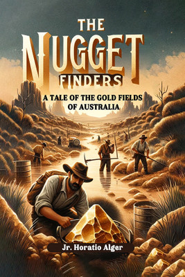 The Nugget FindersA Tale of the Gold Fields of Australia (Edition2024)(English, Paperback, Alger Horatio Jr)