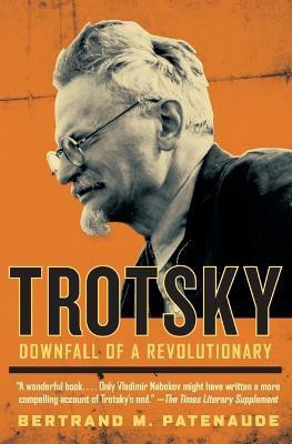 Trotsky  - Downfall of a Revolutionary(English, Paperback, Patenaude Bertrand M)