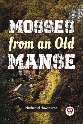 Mosses From An Old Manse(Paperback, Nathaniel Hawthorne)