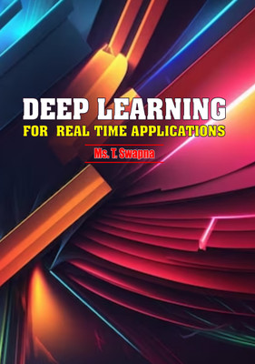 DEEP LEARNING FOR REAL TIME APPLICATIONS(Paperback, Mrs. T. Swapna)