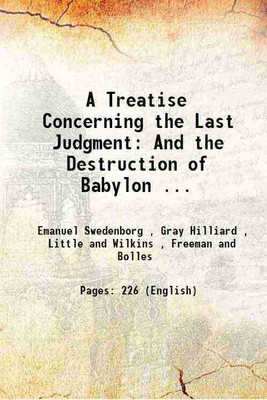 A Treatise Concerning the Last Judgment: And the Destruction of Babylon ... 1828 [Hardcover](Hardcover, Emanuel Swedenborg , Gray Hilliard , Little, Wilkins , Freeman, Bolles)